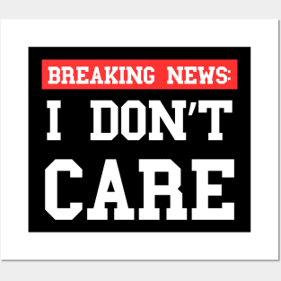 Breaking News I Don't Care - Xtian Dela Posters and Art